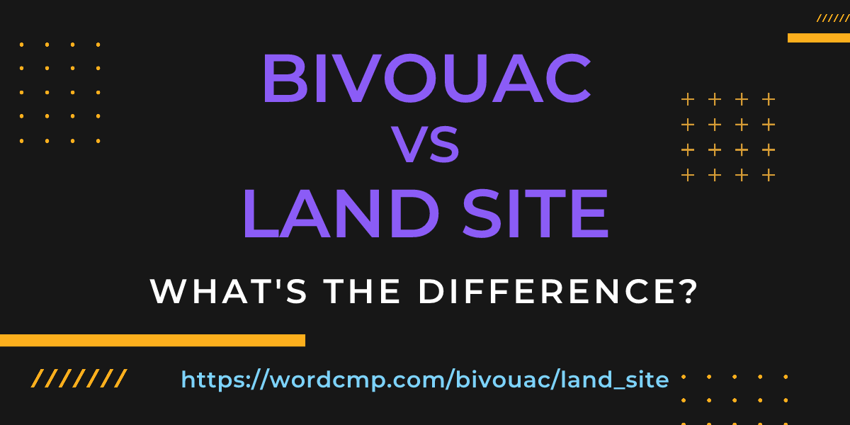 Difference between bivouac and land site