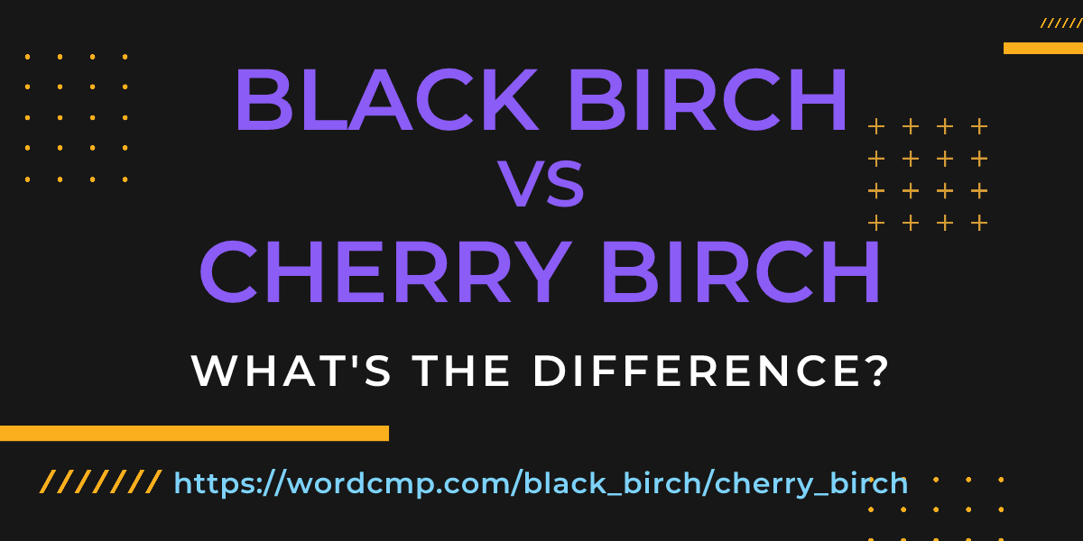 Difference between black birch and cherry birch