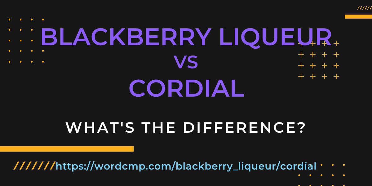 Difference between blackberry liqueur and cordial