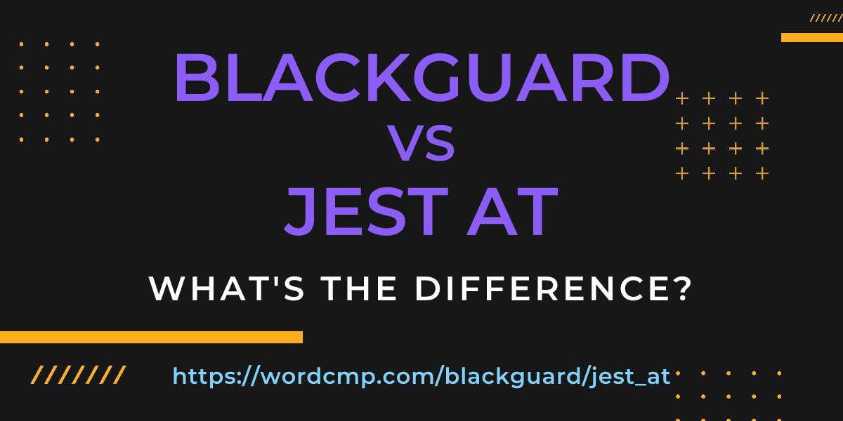 Difference between blackguard and jest at