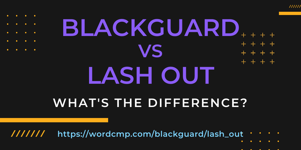 Difference between blackguard and lash out