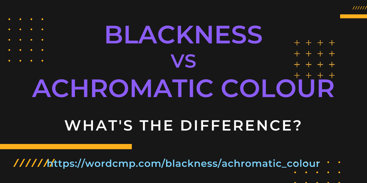 Difference between blackness and achromatic colour