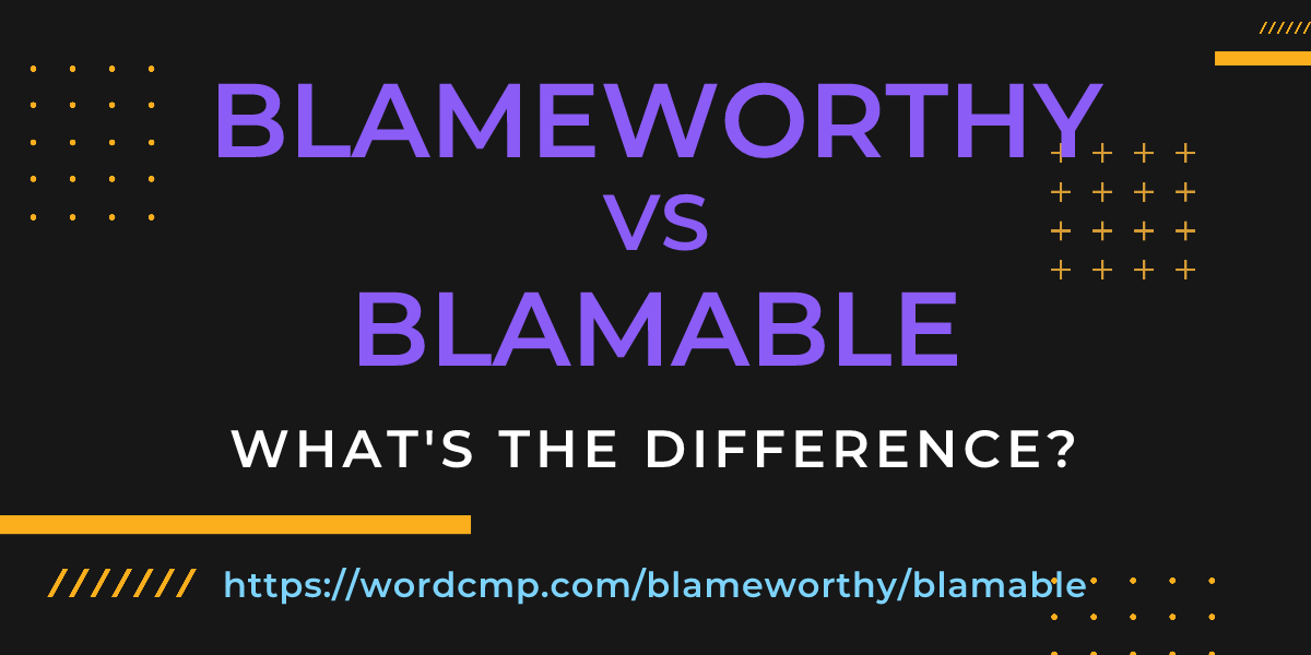 Difference between blameworthy and blamable