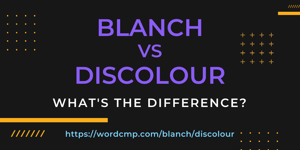 Difference between blanch and discolour