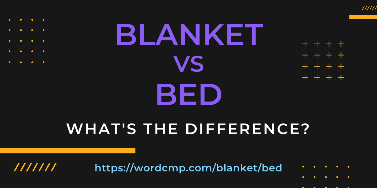 Difference between blanket and bed
