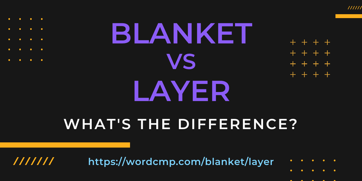 Difference between blanket and layer