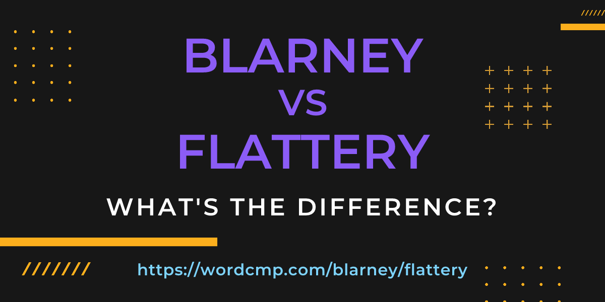 Difference between blarney and flattery