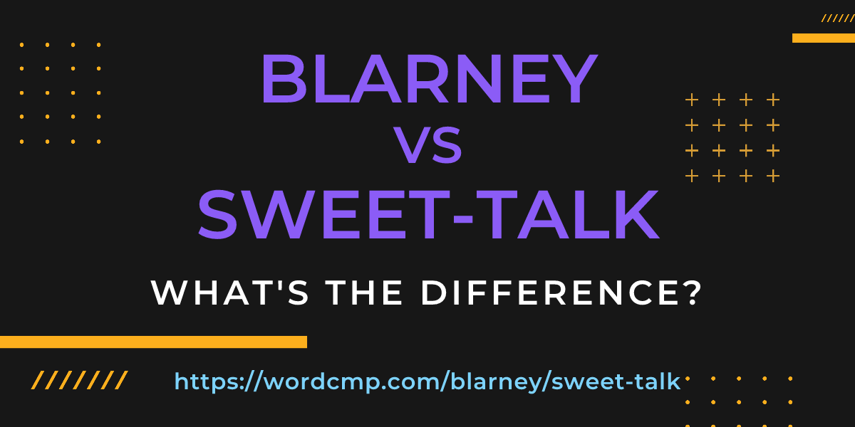 Difference between blarney and sweet-talk