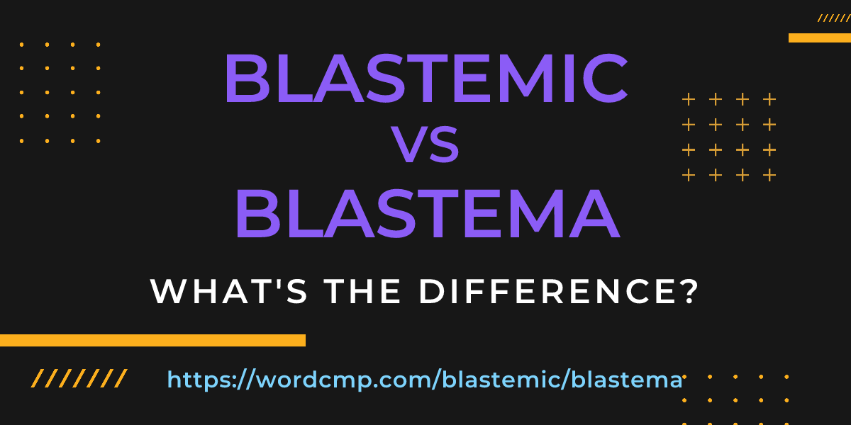Difference between blastemic and blastema