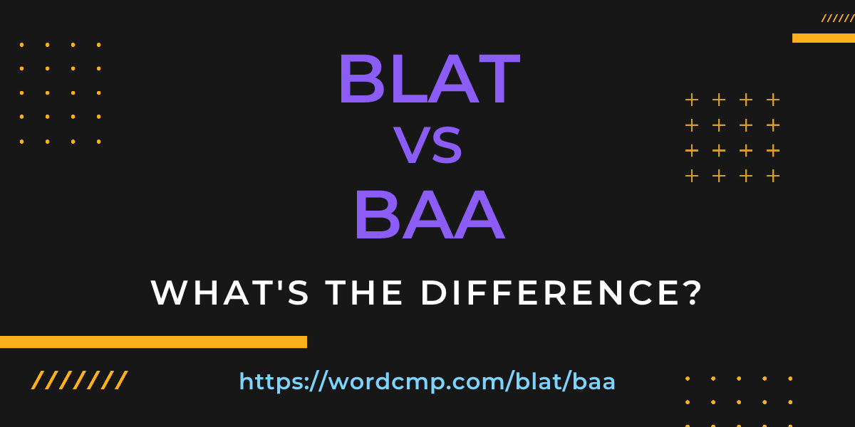 Difference between blat and baa