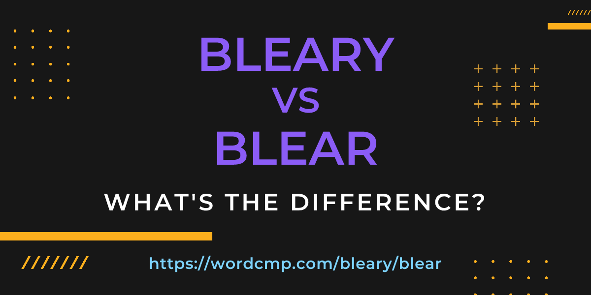 Difference between bleary and blear