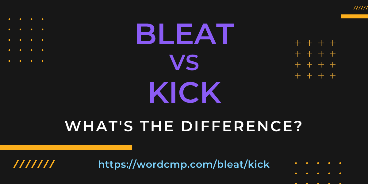 Difference between bleat and kick