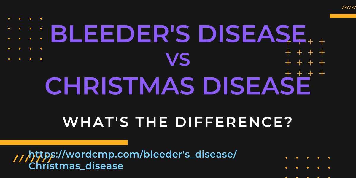 Difference between bleeder's disease and Christmas disease