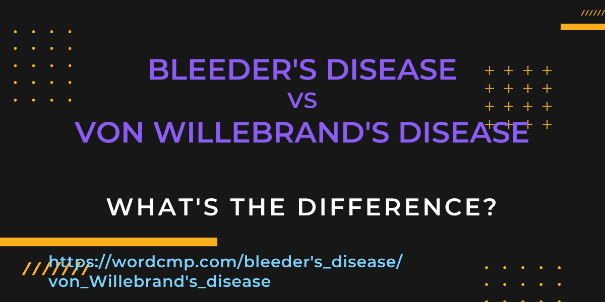 Difference between bleeder's disease and von Willebrand's disease