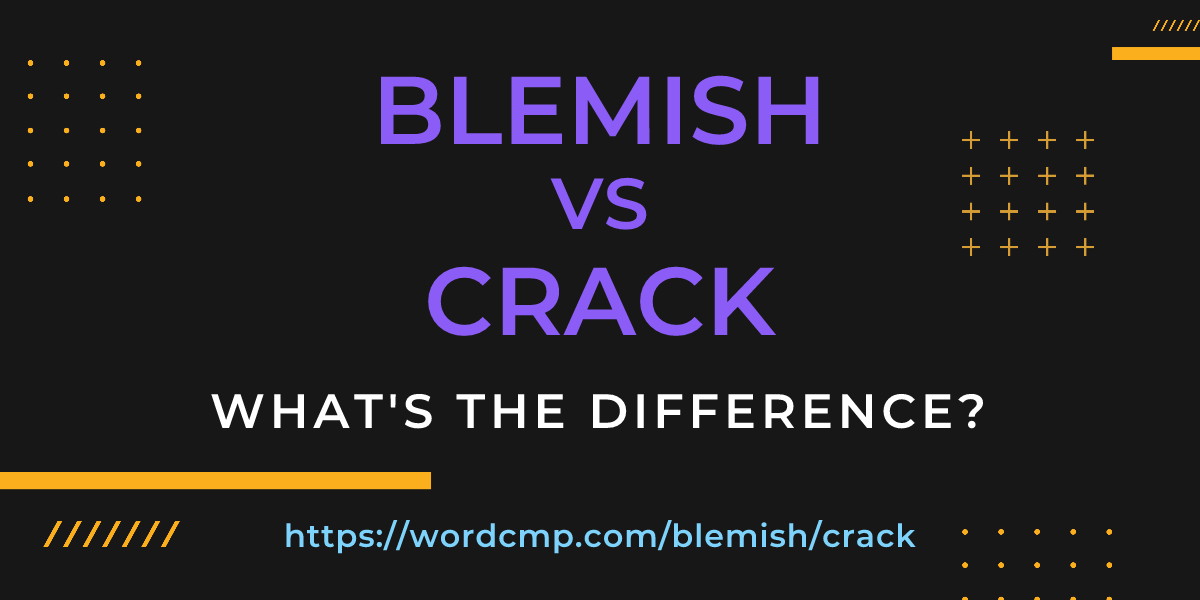 Difference between blemish and crack