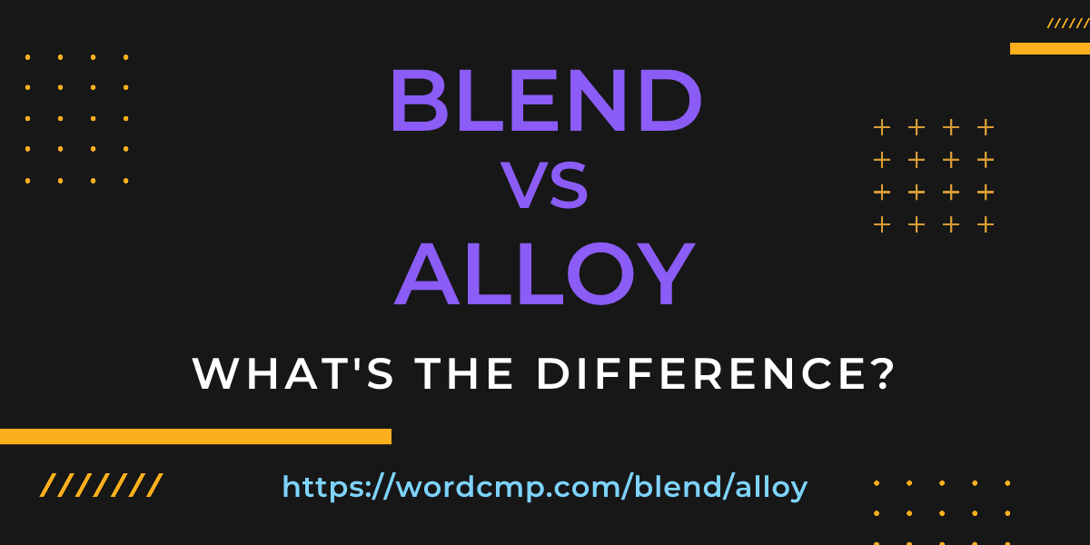 Difference between blend and alloy