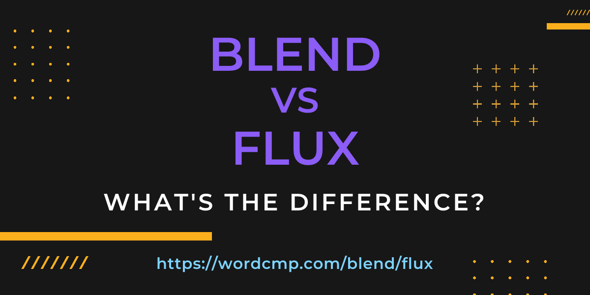 Difference between blend and flux