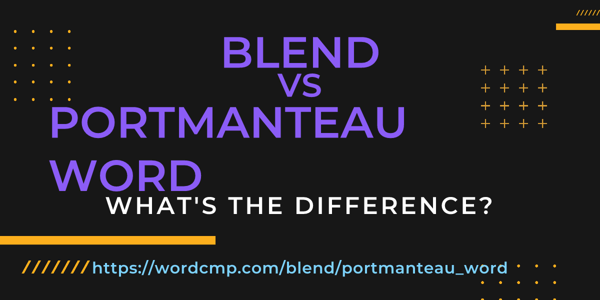 Difference between blend and portmanteau word