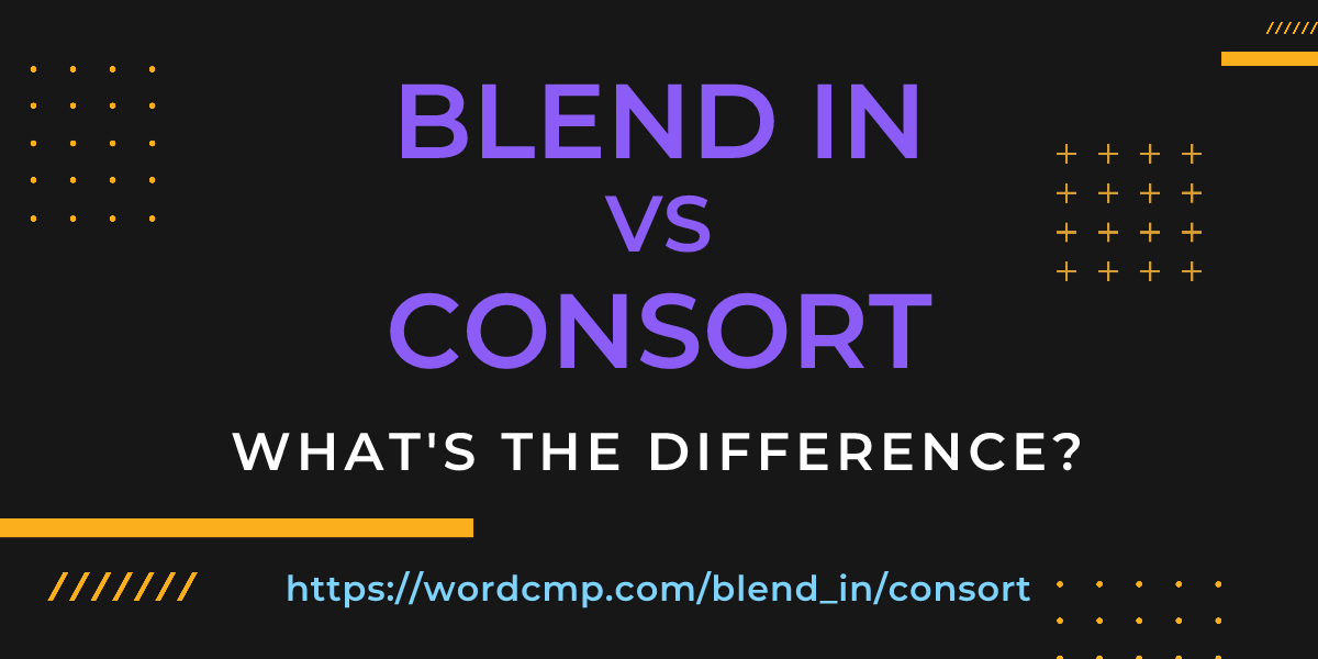 Difference between blend in and consort