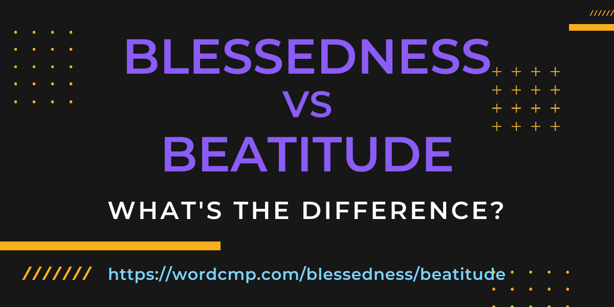 Difference between blessedness and beatitude
