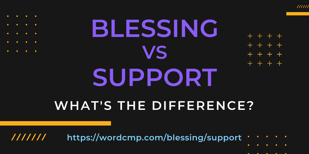 Difference between blessing and support