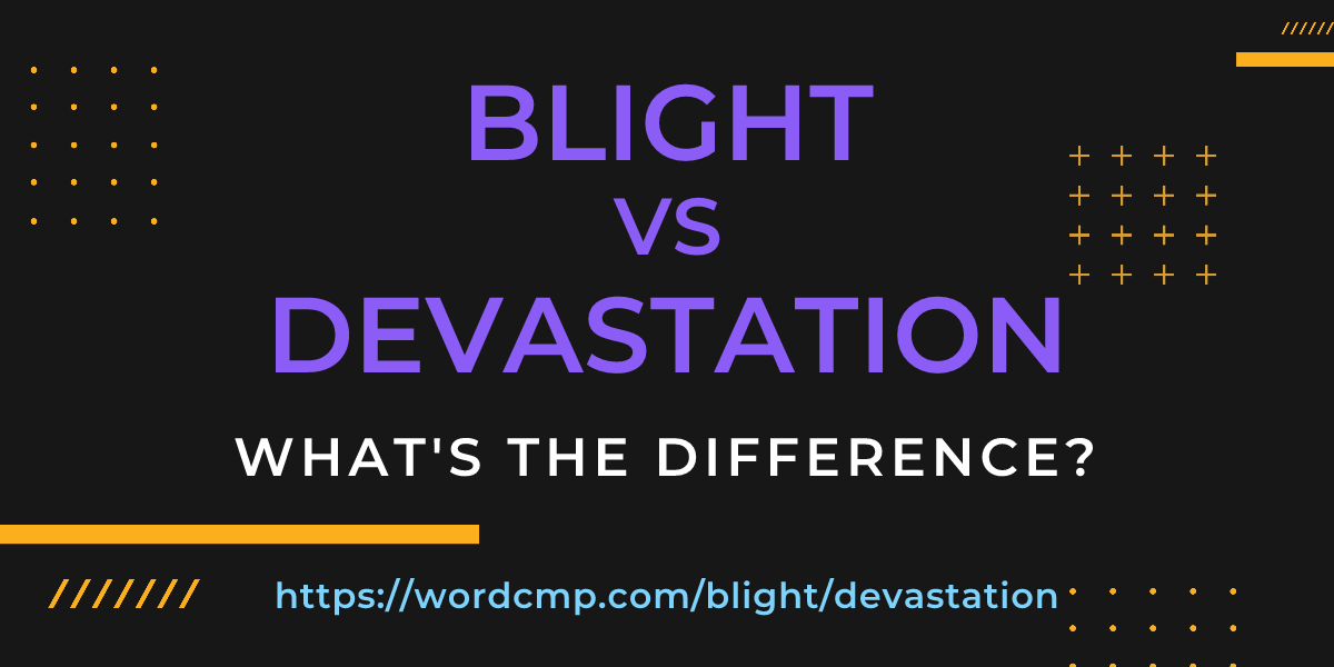 Difference between blight and devastation