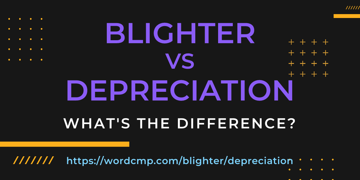 Difference between blighter and depreciation