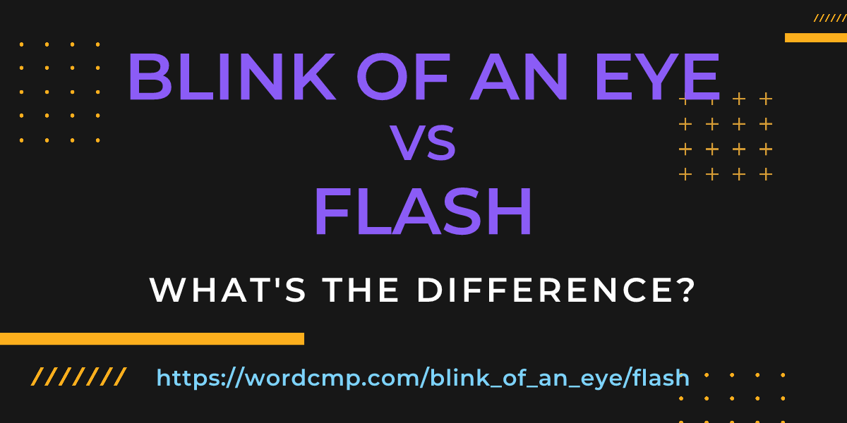 Difference between blink of an eye and flash