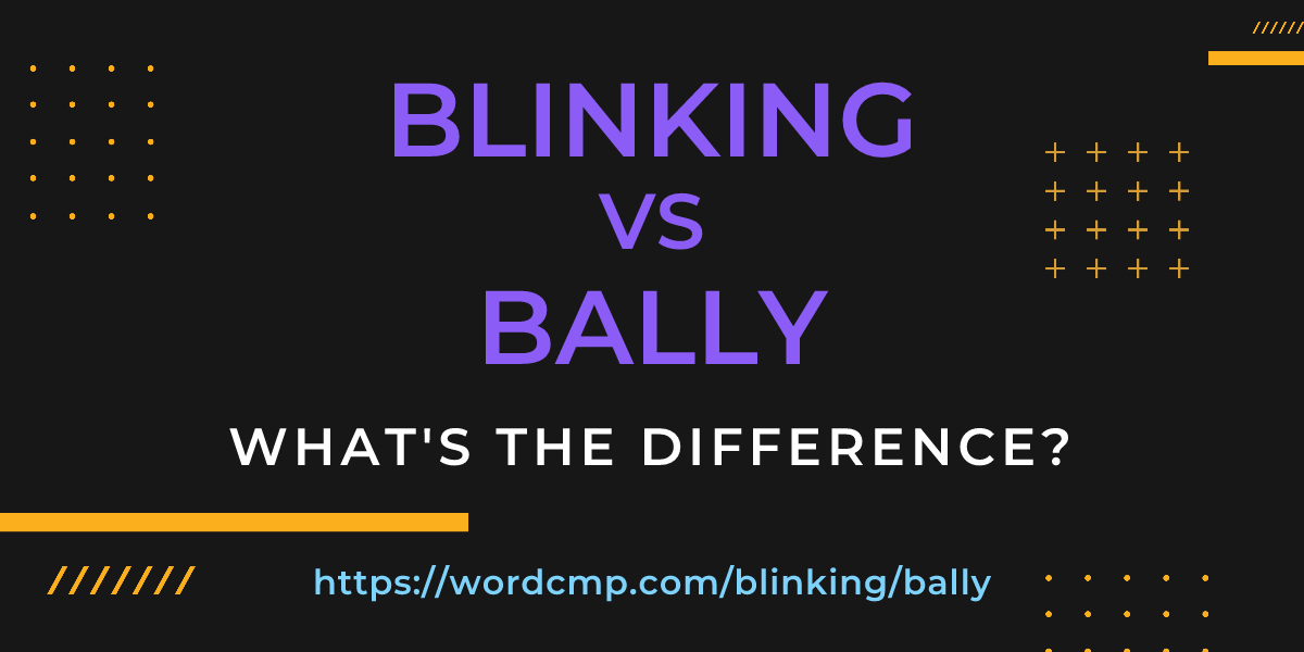 Difference between blinking and bally