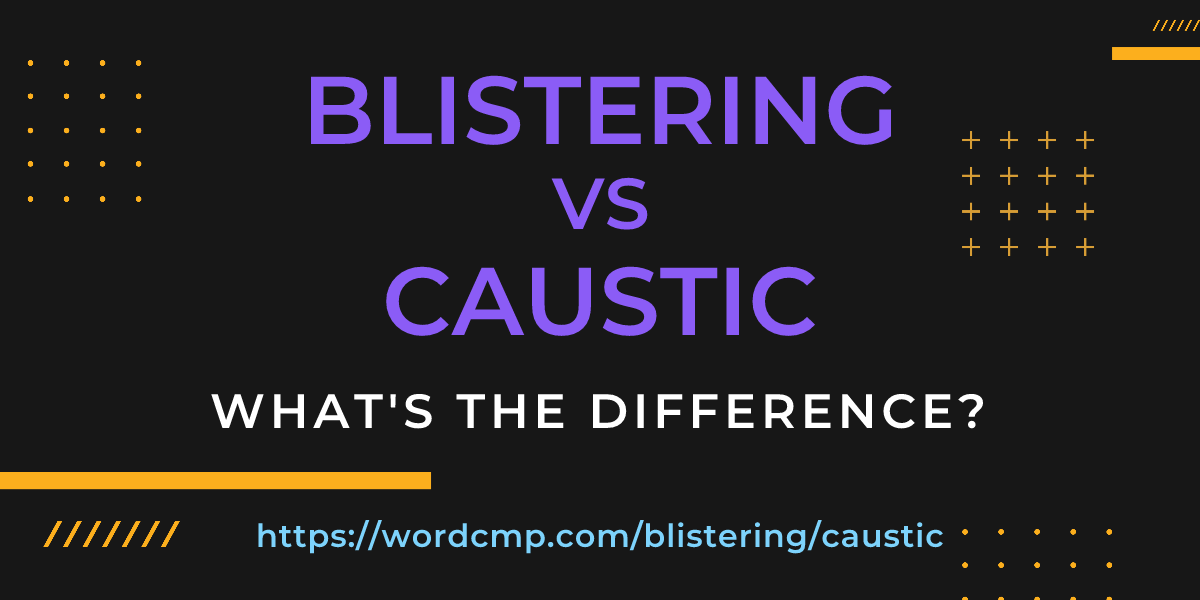 Difference between blistering and caustic