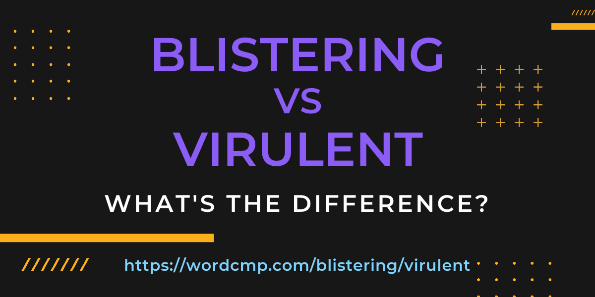 Difference between blistering and virulent