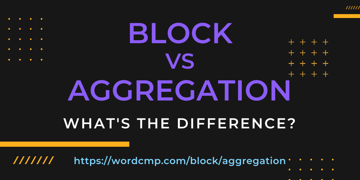 Difference between block and aggregation