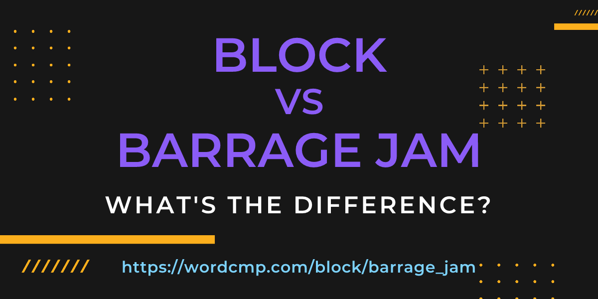 Difference between block and barrage jam
