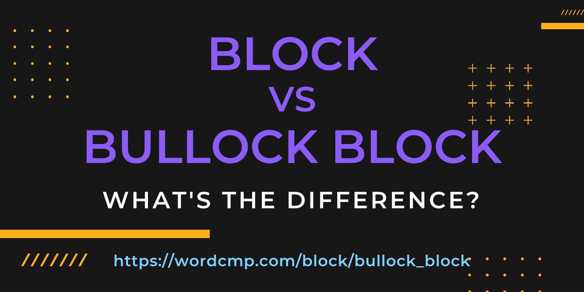 Difference between block and bullock block