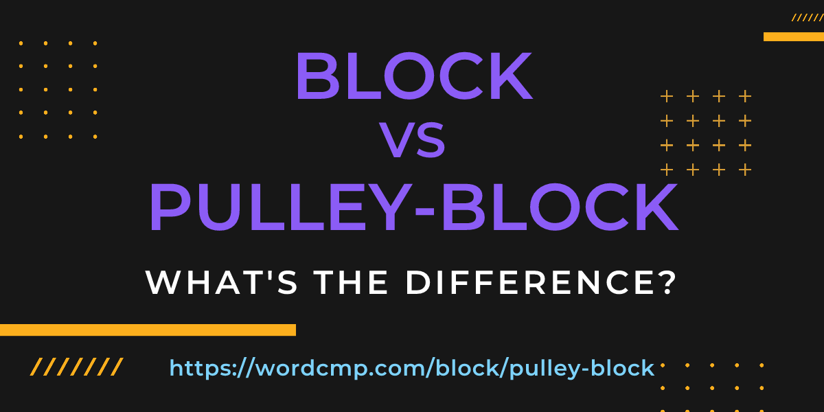 Difference between block and pulley-block