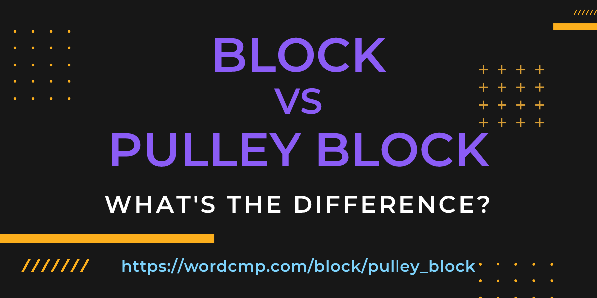 Difference between block and pulley block