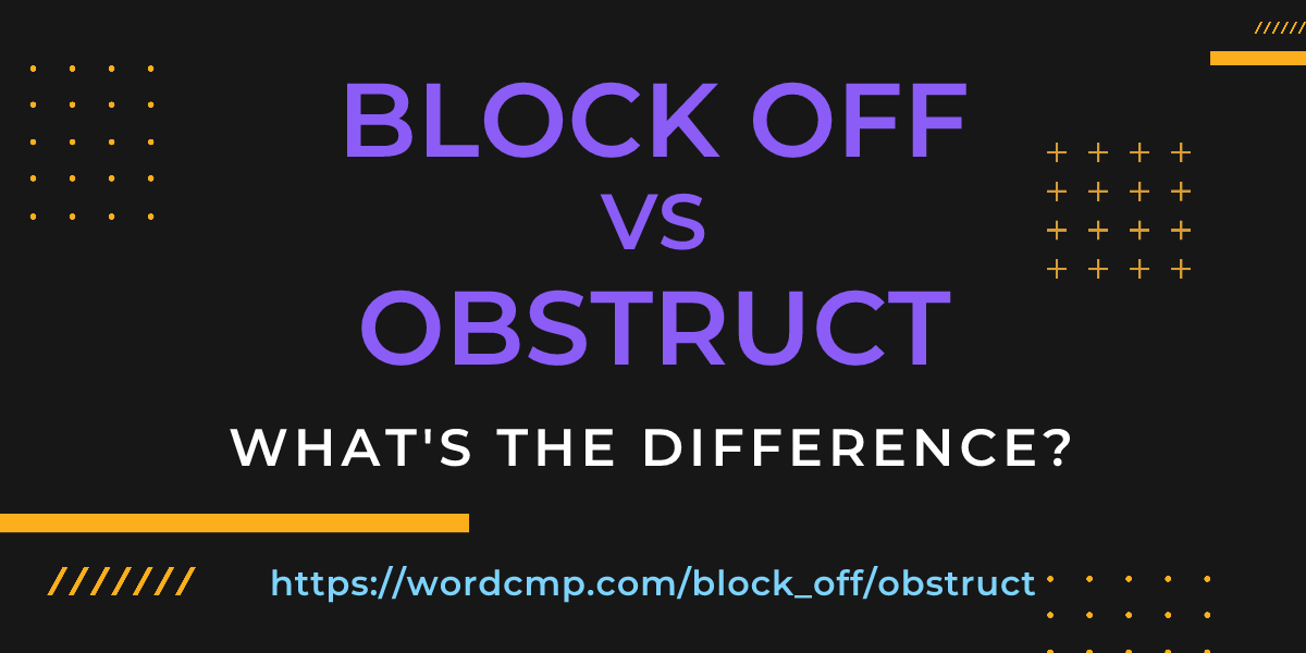Difference between block off and obstruct