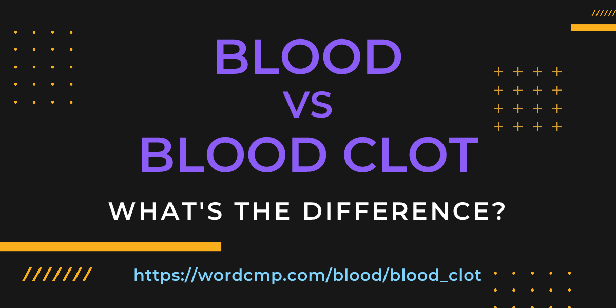 Difference between blood and blood clot
