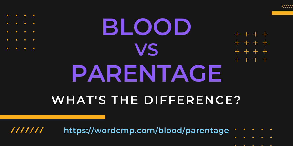 Difference between blood and parentage