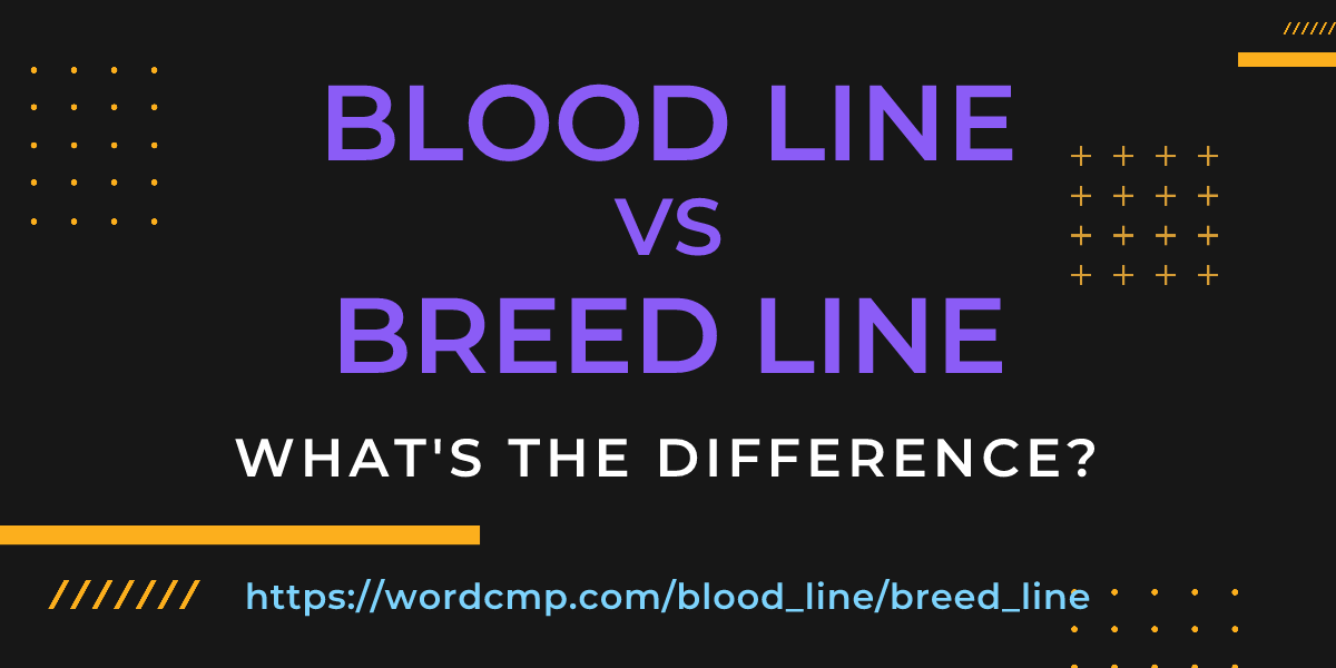 Difference between blood line and breed line