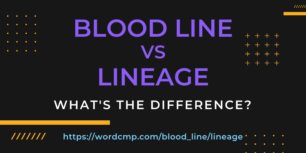 Difference between blood line and lineage