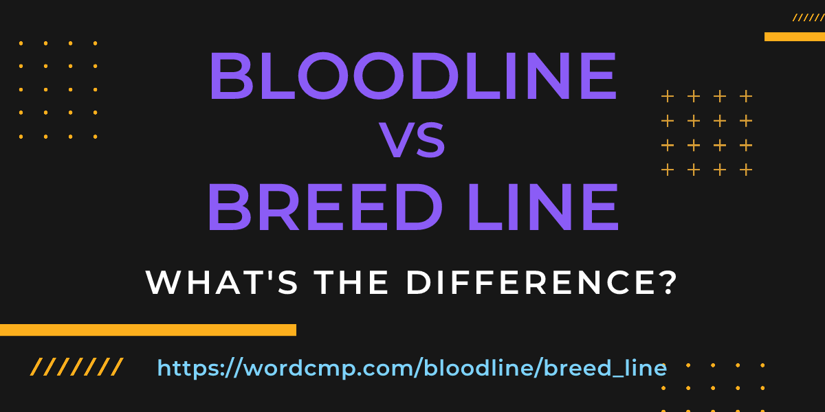 Difference between bloodline and breed line