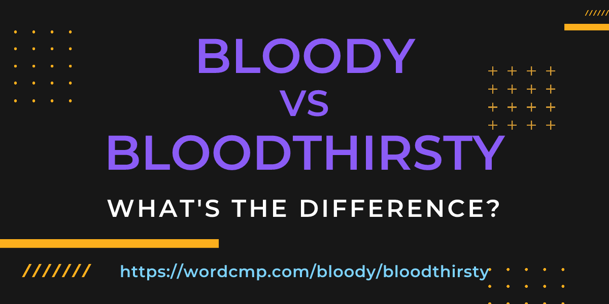 Difference between bloody and bloodthirsty