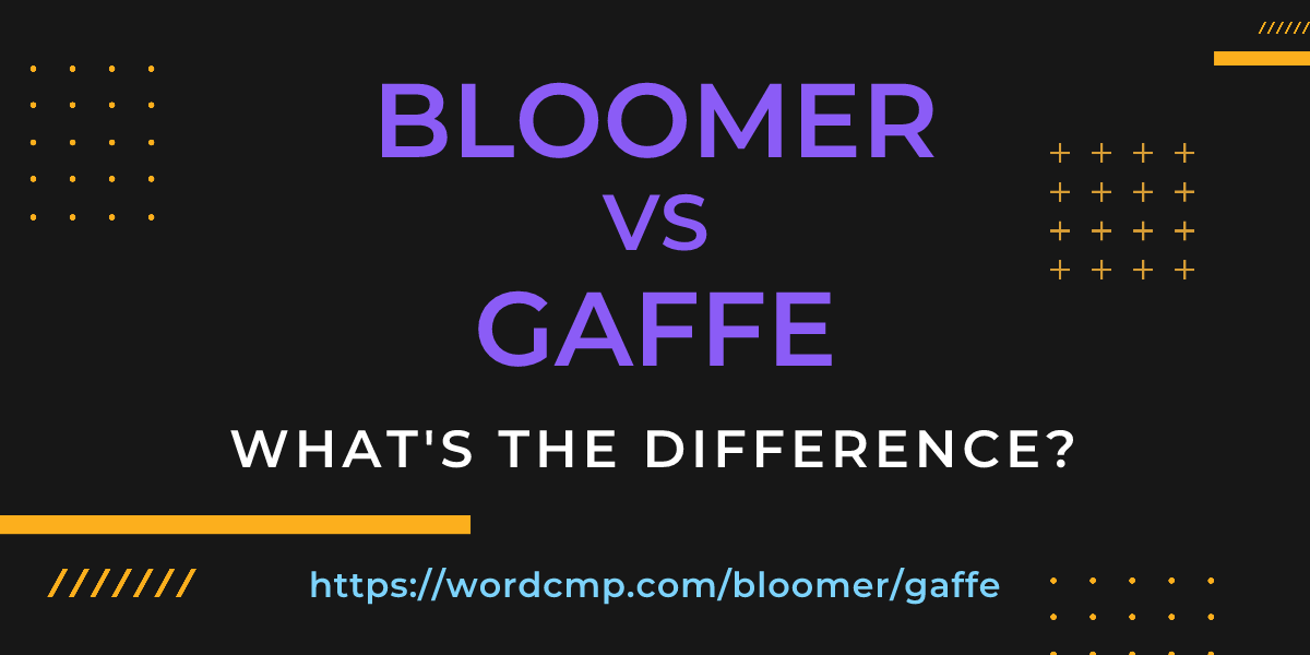 Difference between bloomer and gaffe