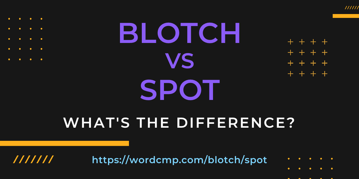 Difference between blotch and spot