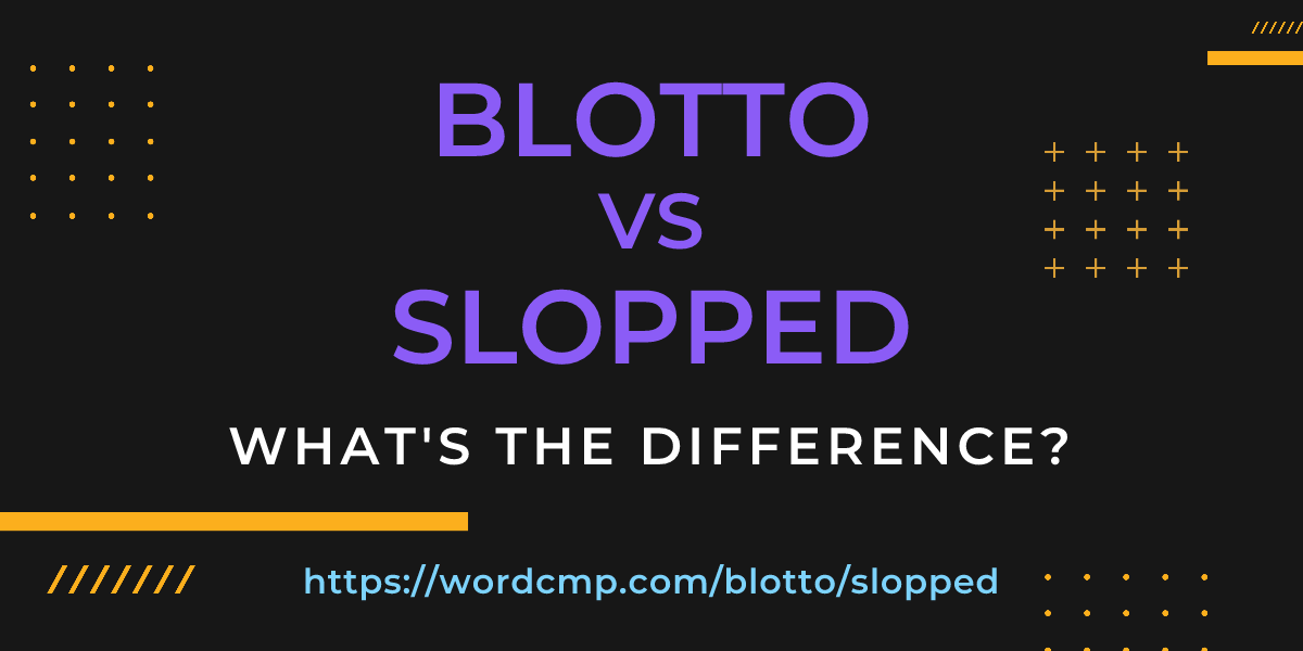Difference between blotto and slopped