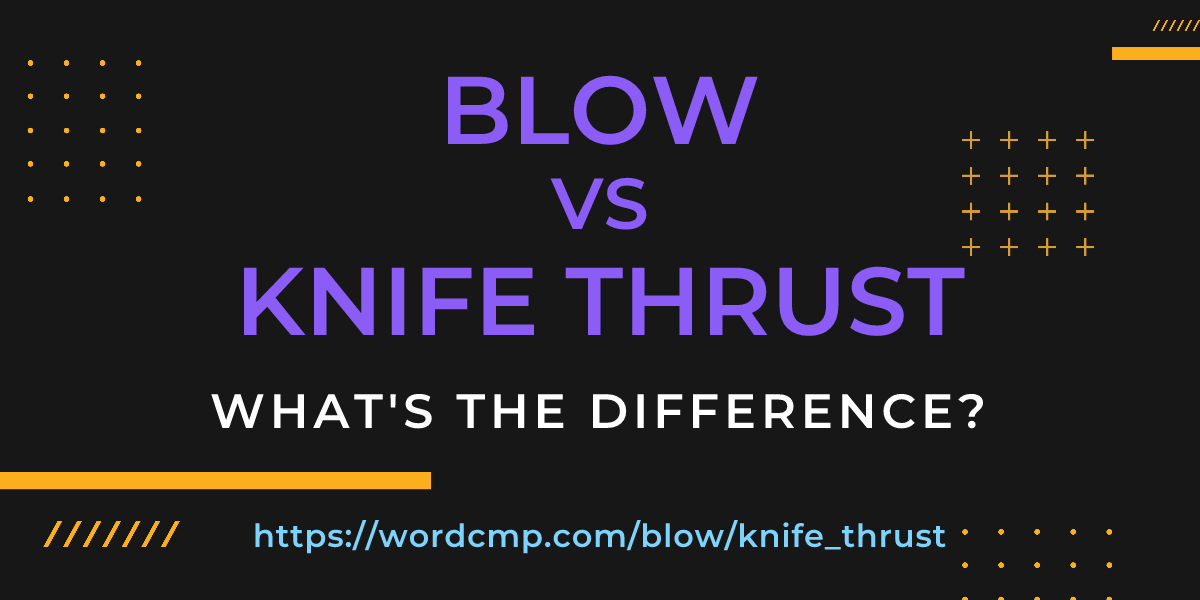 Difference between blow and knife thrust