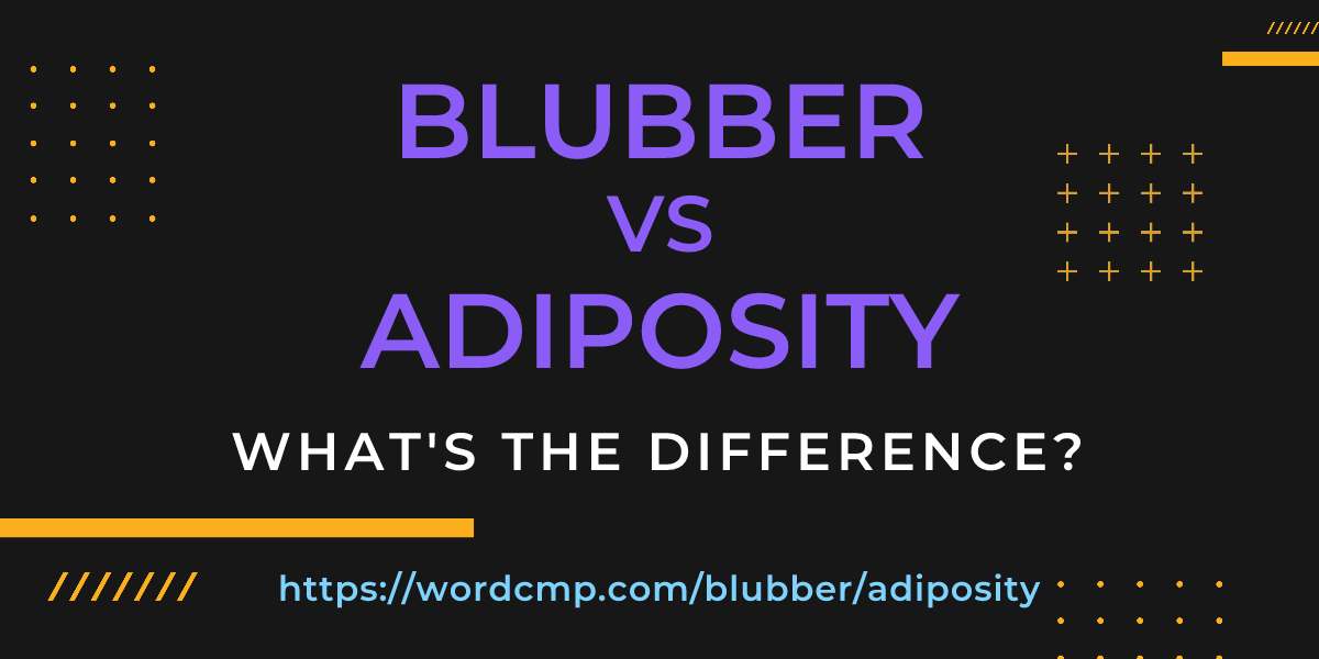 Difference between blubber and adiposity
