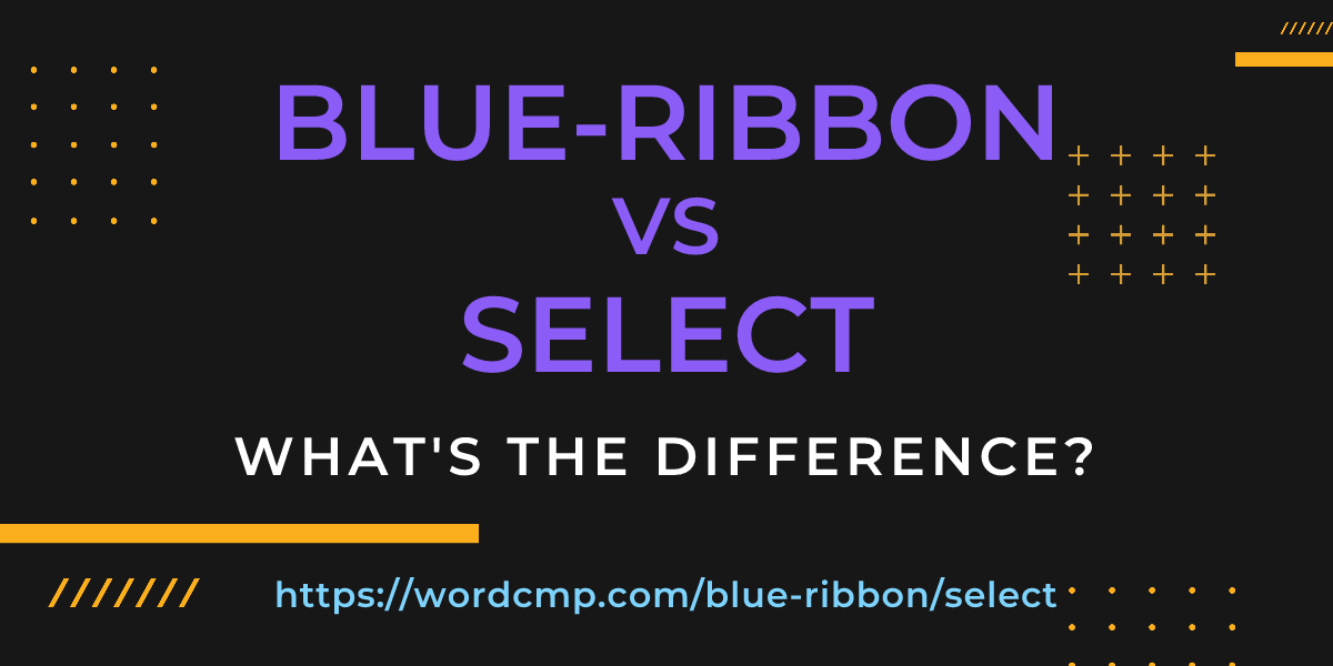 Difference between blue-ribbon and select