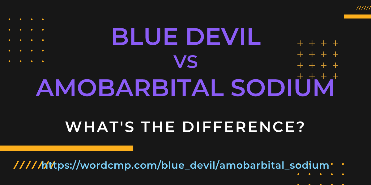 Difference between blue devil and amobarbital sodium